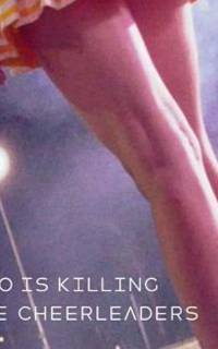 Who Is Killing the Cheerleaders?