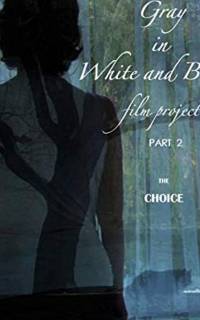смотреть Gray in White and Black Film Project part 2: The Choice