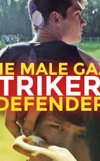 The Male Gaze: Strikers & Defenders